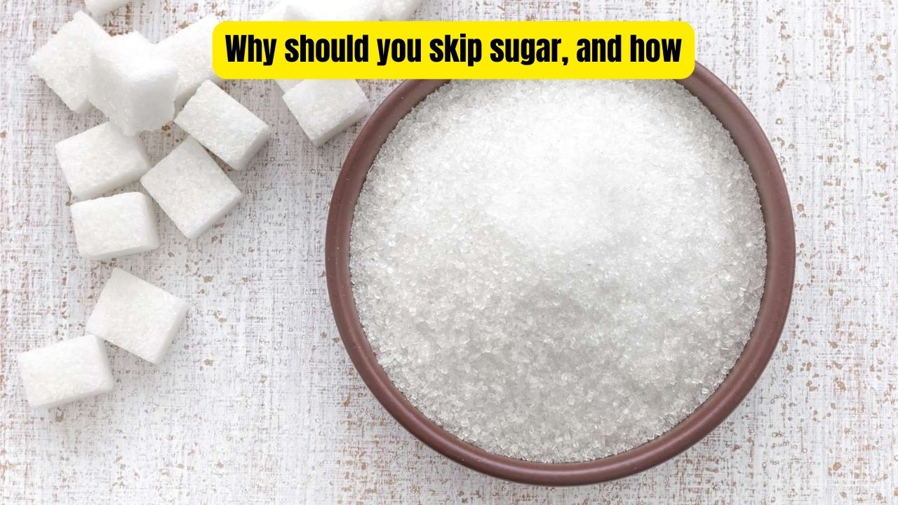 Why should you skip sugar, and how
